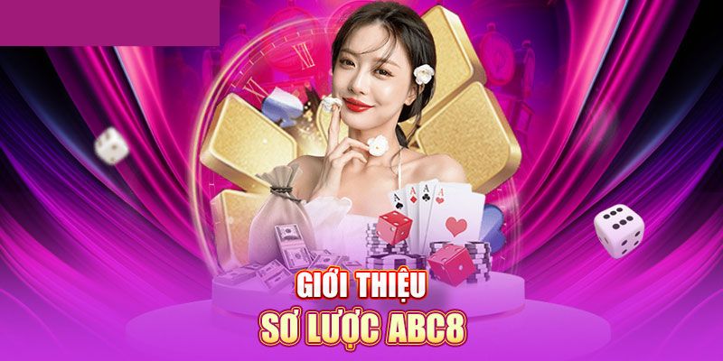 Giới thiệu thương hiệu cá cược ABC8